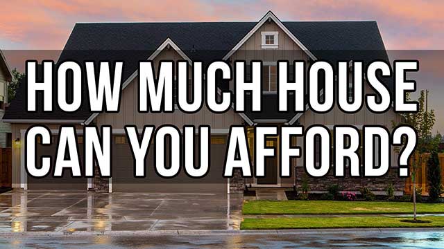 How much home can you afford?
